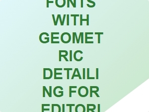 Geometric Display Fonts for Bold Editorial Impact