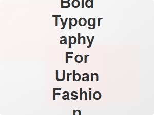 Bold Urban Typography for Modern Fashion Campaigns