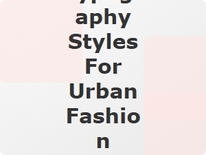 Bold Typography Styles for Urban Streetwear Apparel